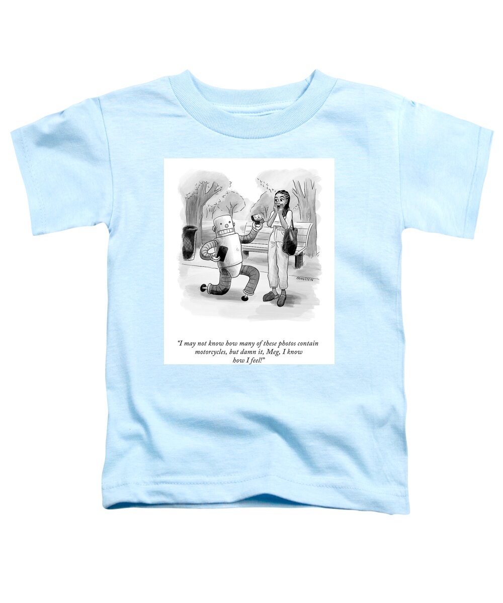 I May Not Know How Many Of These Photos Contain Motorcycles Toddler T-Shirt featuring the drawing I Know How I Feel by Emily Bernstein