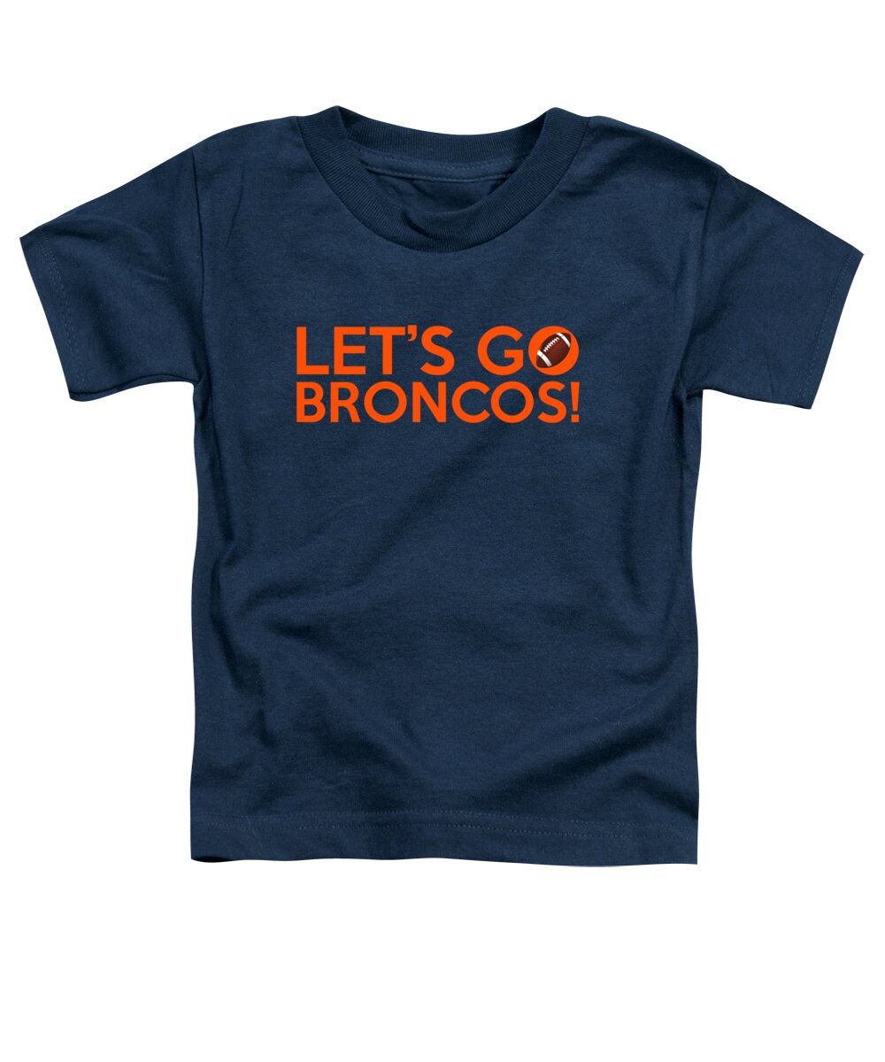 Denver Broncos Toddler T-Shirt featuring the painting Let's Go Broncos by Florian Rodarte