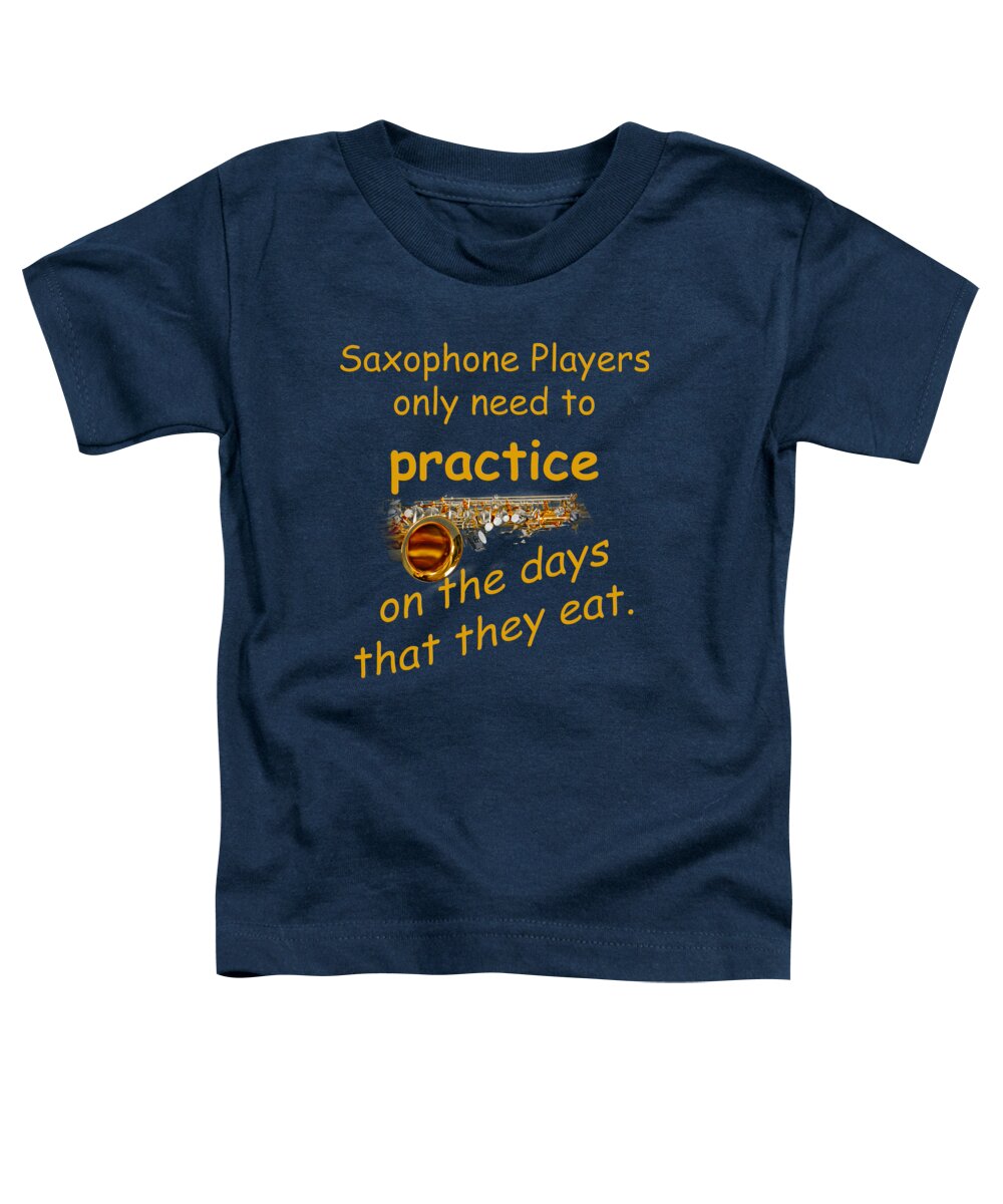 Saxophone Toddler T-Shirt featuring the photograph Saxophones Practice When They Eat by M K Miller