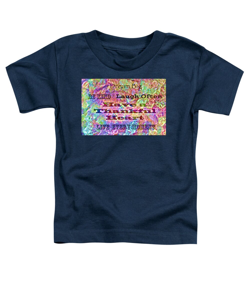 Dream Toddler T-Shirt featuring the photograph Words To Live By by Kerri Farley