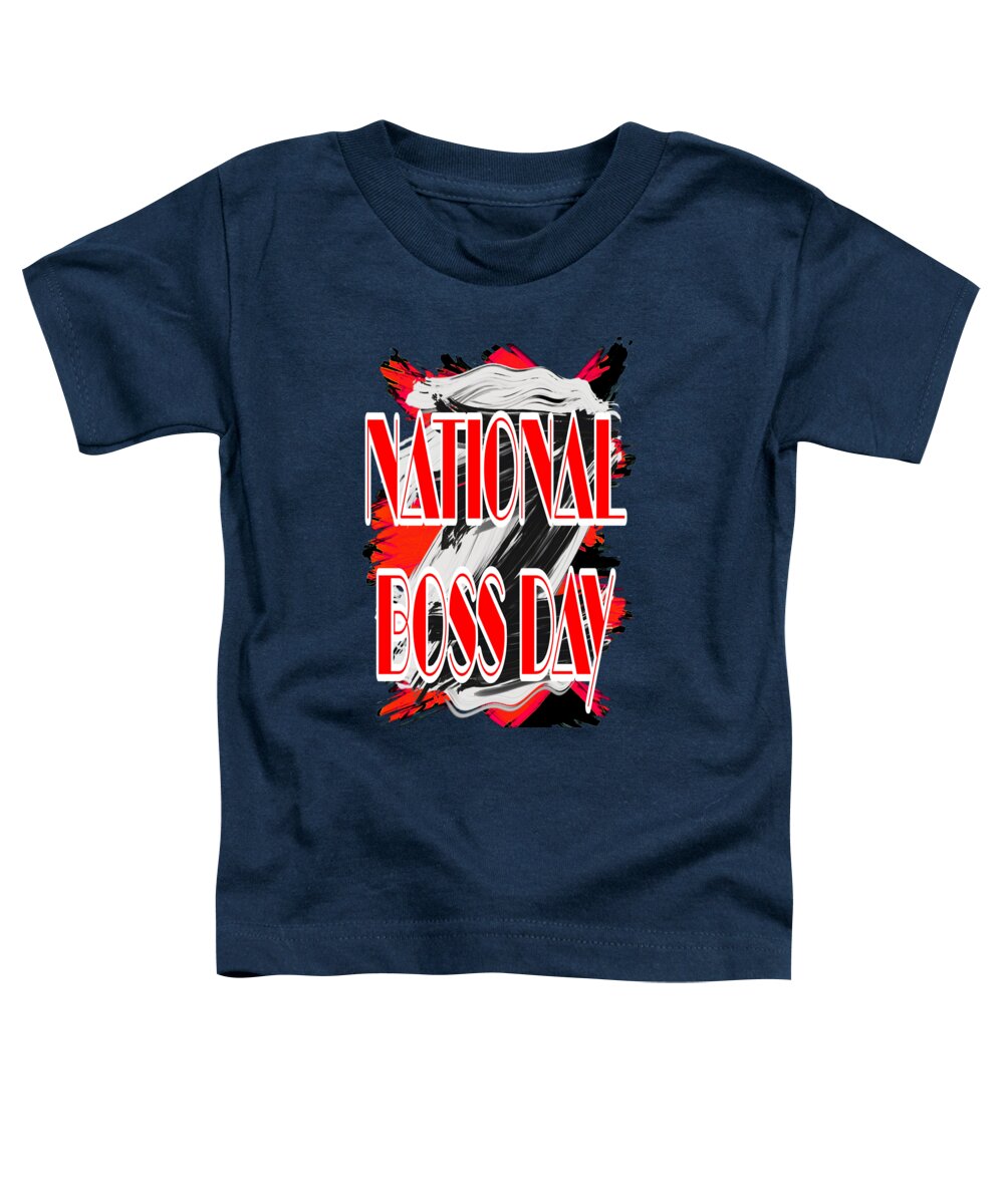 National Boss Day Toddler T-Shirt featuring the digital art National Boss Day is October 16th by Delynn Addams
