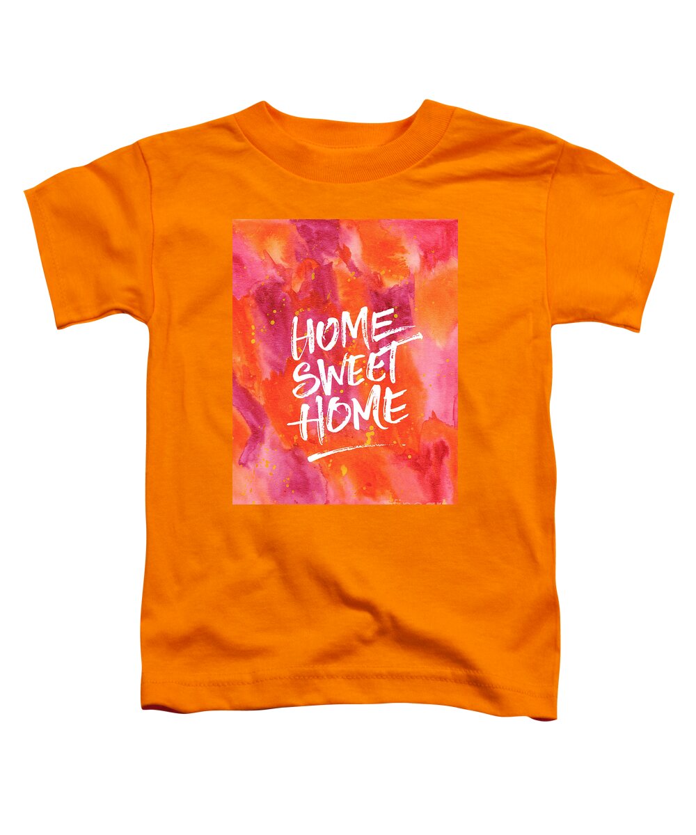 Home Sweet Home Toddler T-Shirt featuring the painting Home Sweet Home Handpainted Abstract Orange Pink Watercolor by Beverly Claire Kaiya