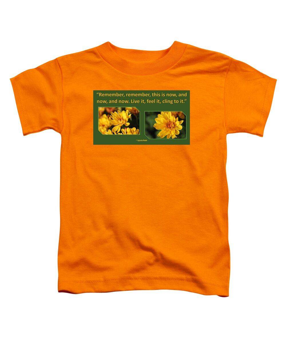 Inspiration Toddler T-Shirt featuring the photograph Remember This Is Now by Nancy Ayanna Wyatt