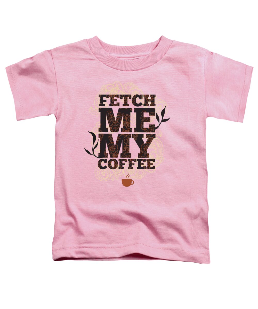 Coffee Toddler T-Shirt featuring the digital art Fetch me my coffee by Matthias Hauser