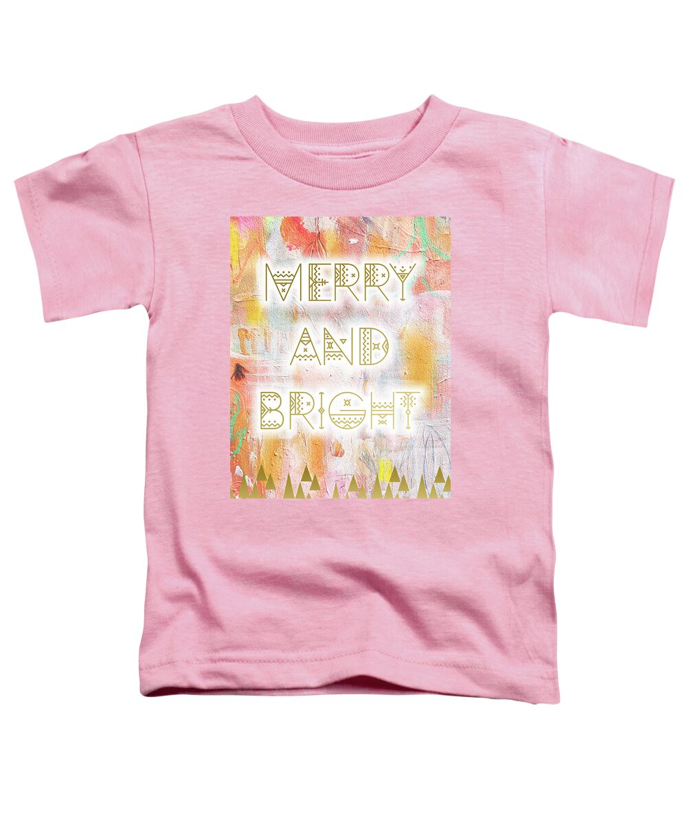 Merry And Bright Toddler T-Shirt featuring the mixed media Merry and bright by Claudia Schoen