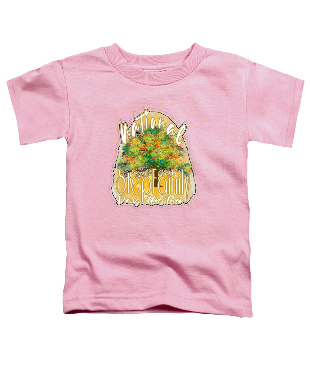 National Toddler T-Shirt featuring the digital art National StepFamily Day Sept 16th by Delynn Addams