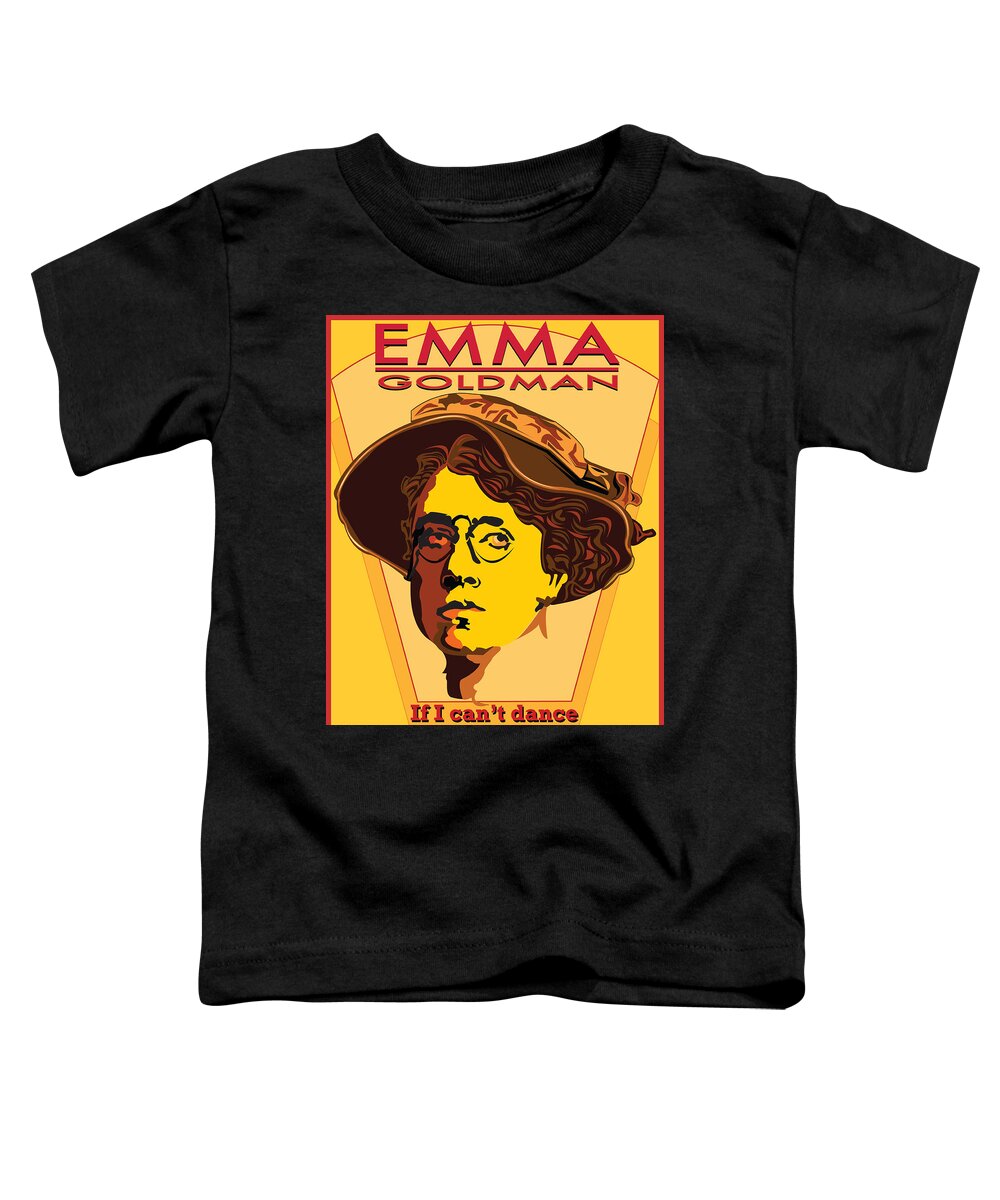 Vector Toddler T-Shirt featuring the digital art Emma Goldman If I Can't Dance I Don't Want To Be Part Of Your Revolution by Larry Butterworth