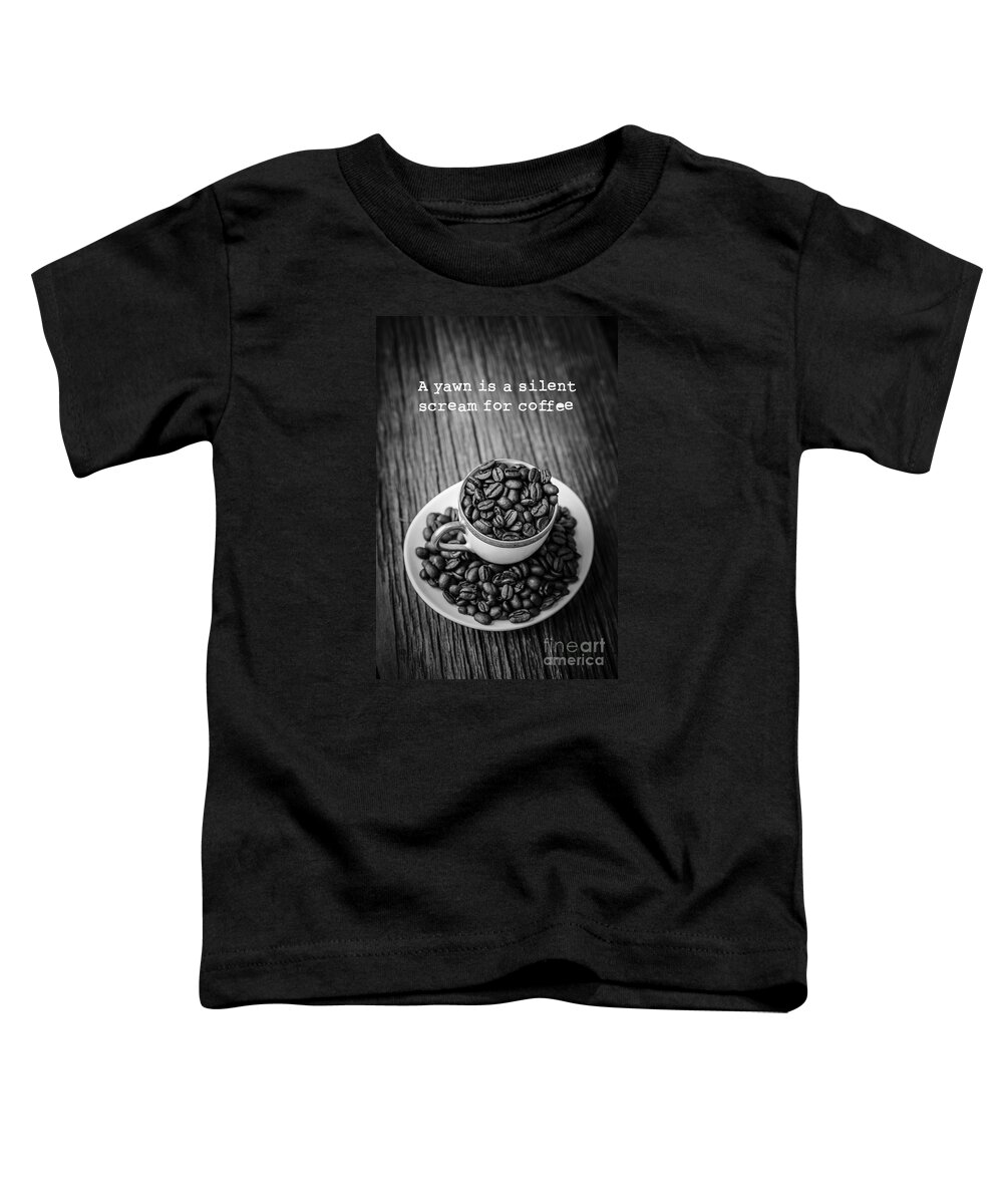 Coffee Toddler T-Shirt featuring the photograph A yawn is a silent scream for coffee by Edward Fielding