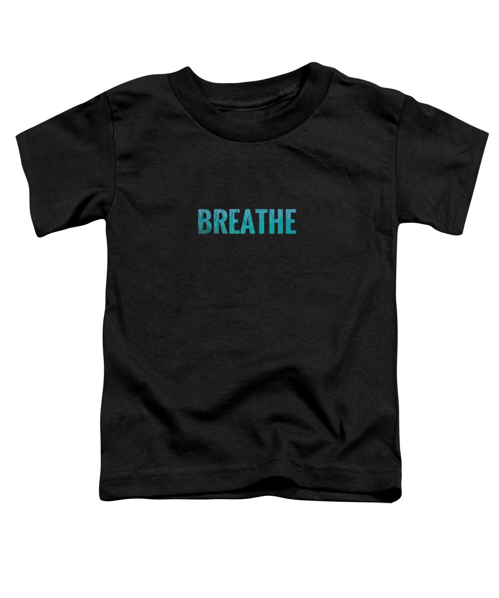 Breathe Toddler T-Shirt featuring the digital art Breathe Black Background by Leah McPhail