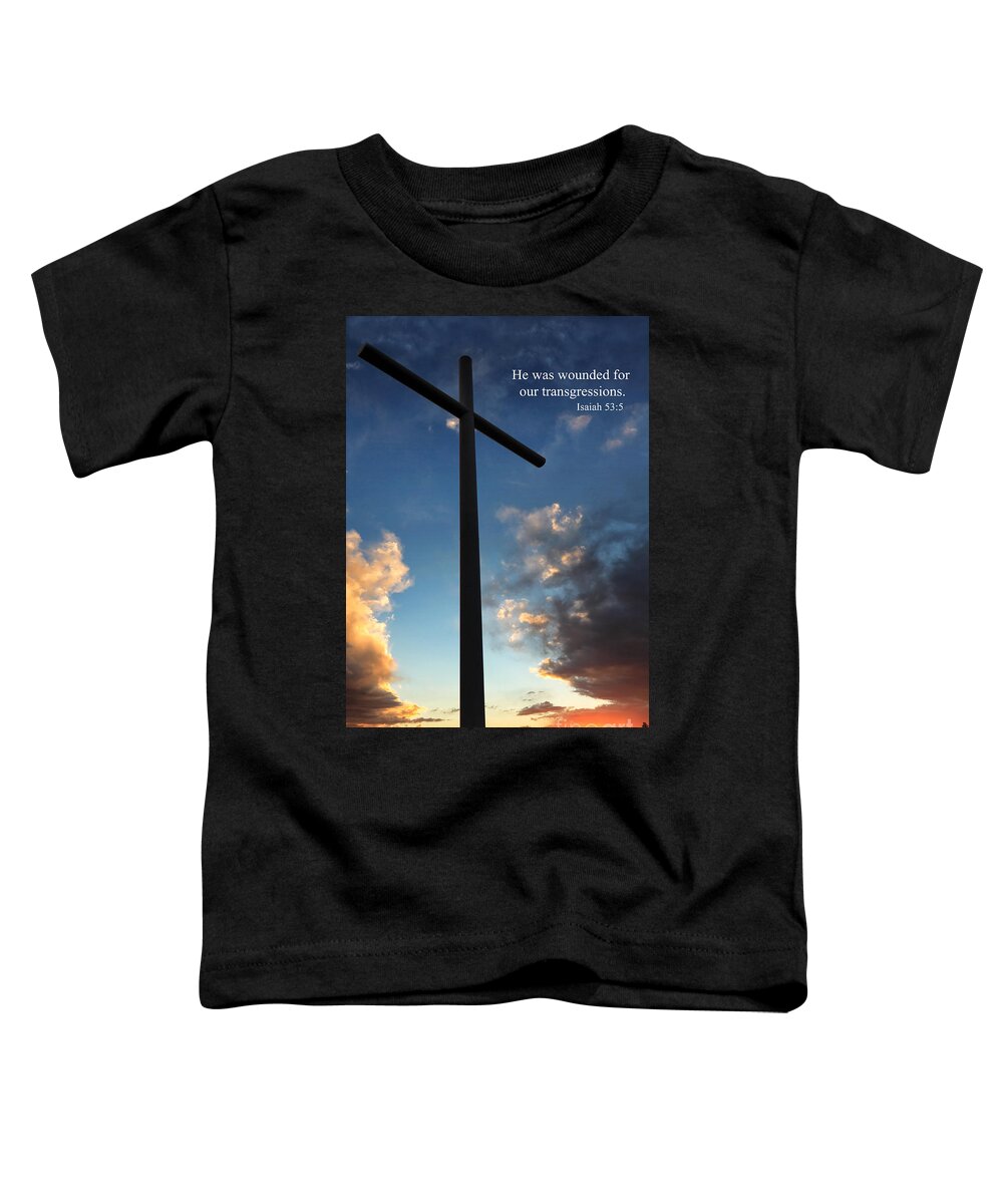 Cross Toddler T-Shirt featuring the photograph Isaiah 53-5 by James Eddy