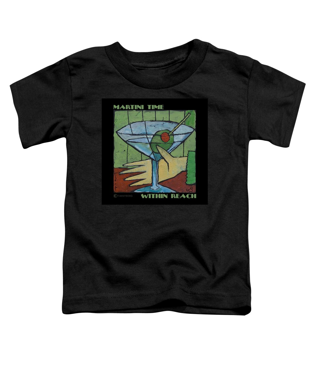 Martini Toddler T-Shirt featuring the painting Martini Time - within reach by Tim Nyberg