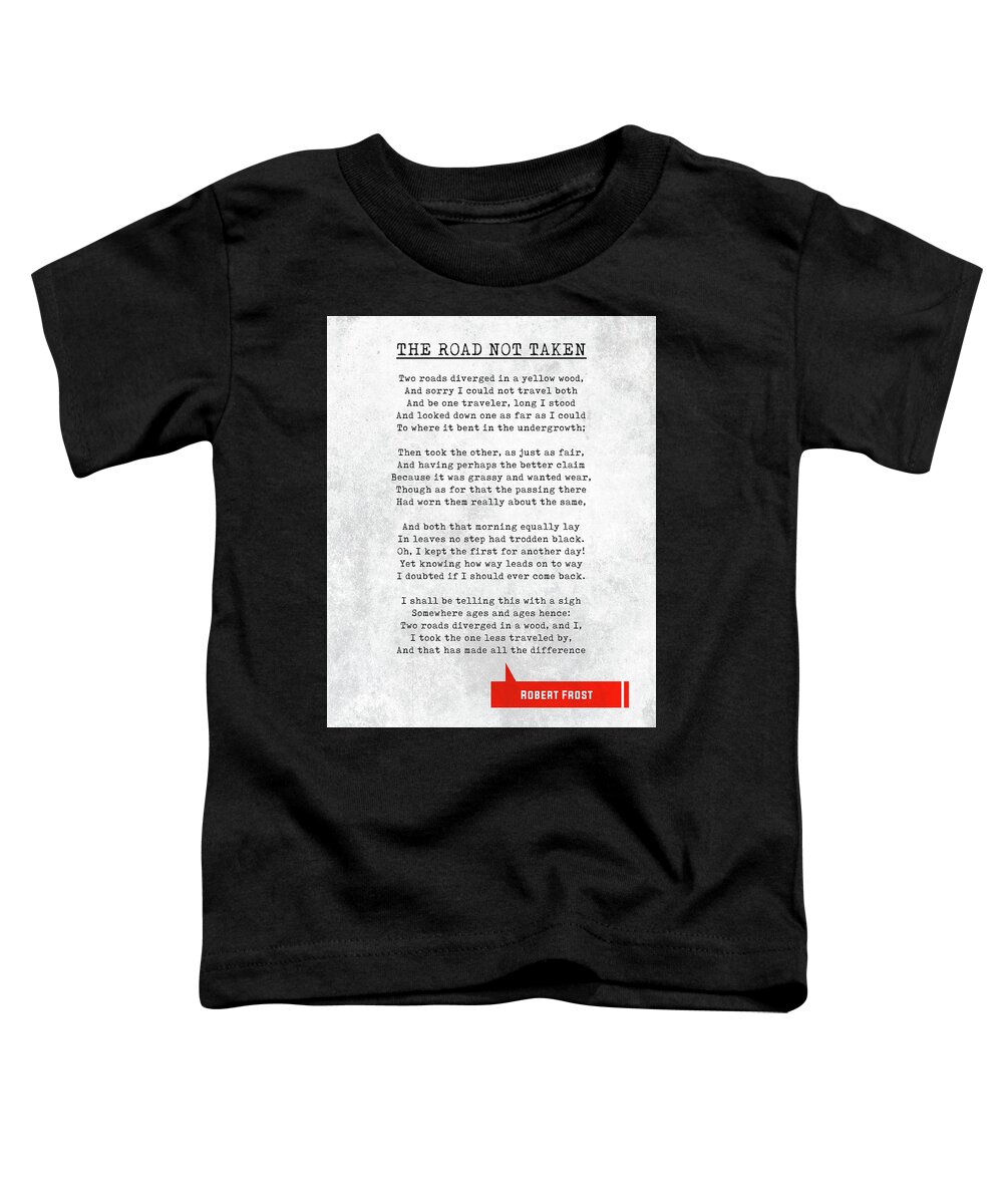 Robert Frost Toddler T-Shirt featuring the mixed media Robert Frost Quotes - The Road Not Taken - Literary Quotes - Book Lover Gifts - Typewriter Quotes by Studio Grafiikka