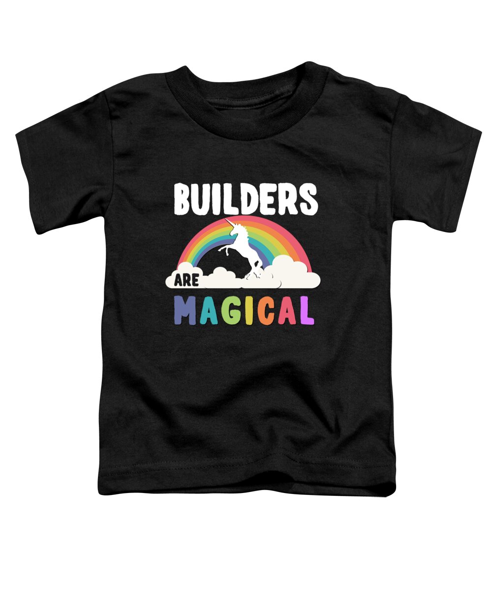Unicorn Toddler T-Shirt featuring the digital art Builders Are Magical #1 by Flippin Sweet Gear