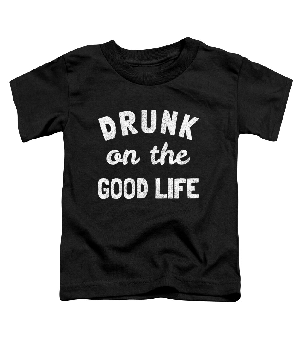 Valentines-day Toddler T-Shirt featuring the digital art Drunk On The Good Life #1 by Flippin Sweet Gear