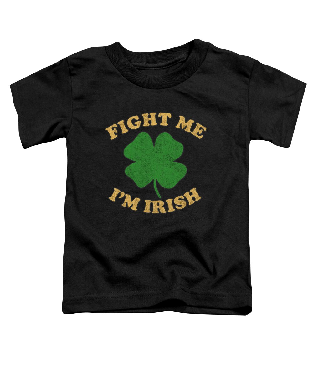 St-patricks-day Toddler T-Shirt featuring the digital art Fight Me Im Irish Vintage #1 by Flippin Sweet Gear