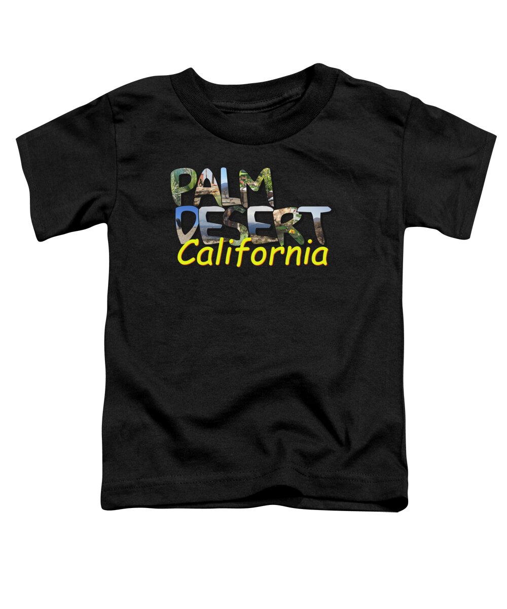 Palm Desert Toddler T-Shirt featuring the photograph Big Letter Palm Desert California by Colleen Cornelius