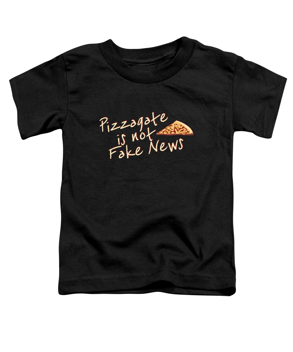 News Toddler T-Shirt featuring the digital art Pizzagate Is Not Fake News by Flippin Sweet Gear
