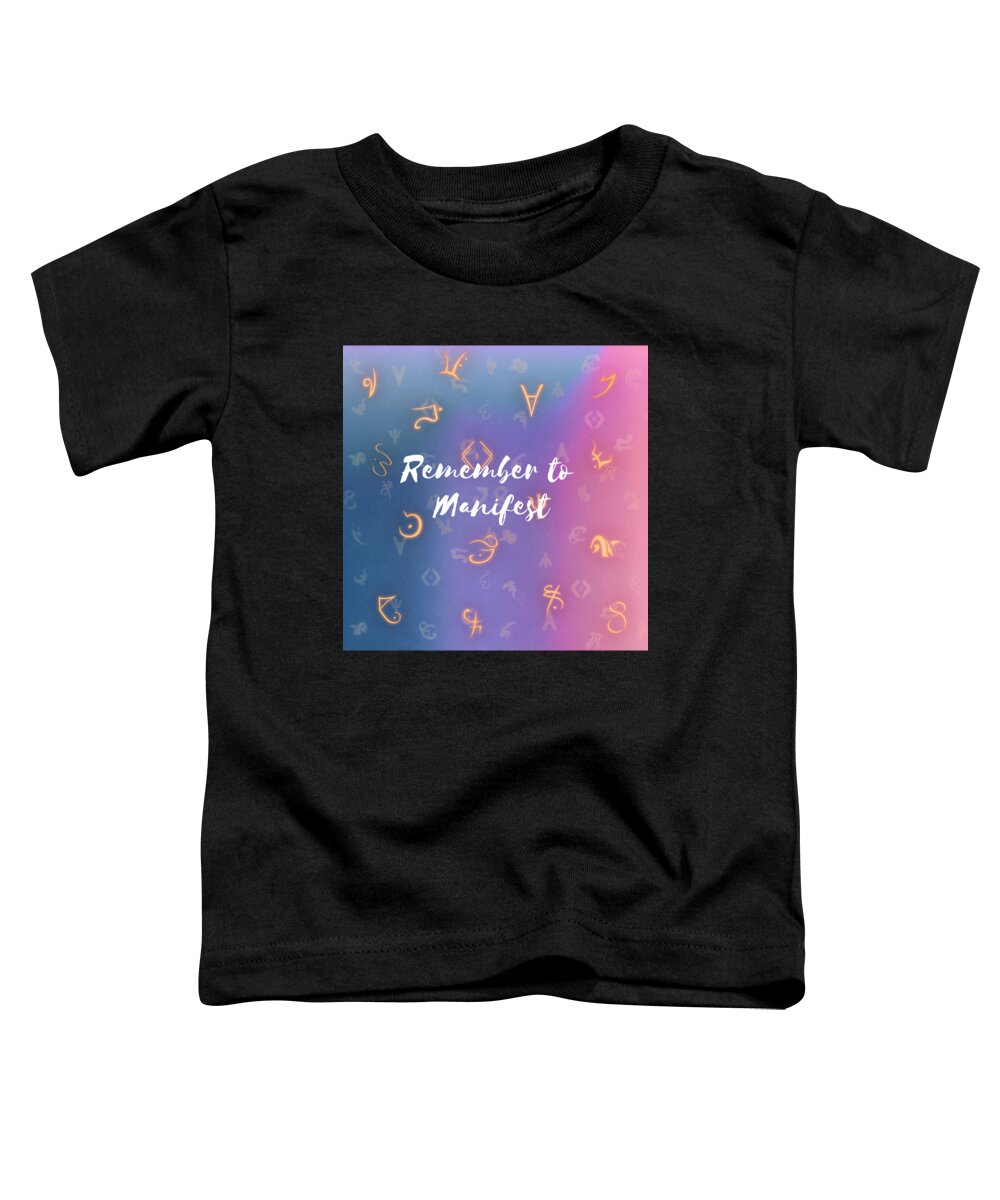 Law Of Attraction Toddler T-Shirt featuring the digital art Remember to Manifest Law of Attraction Gifts Magic #1 by Caterina Christakos