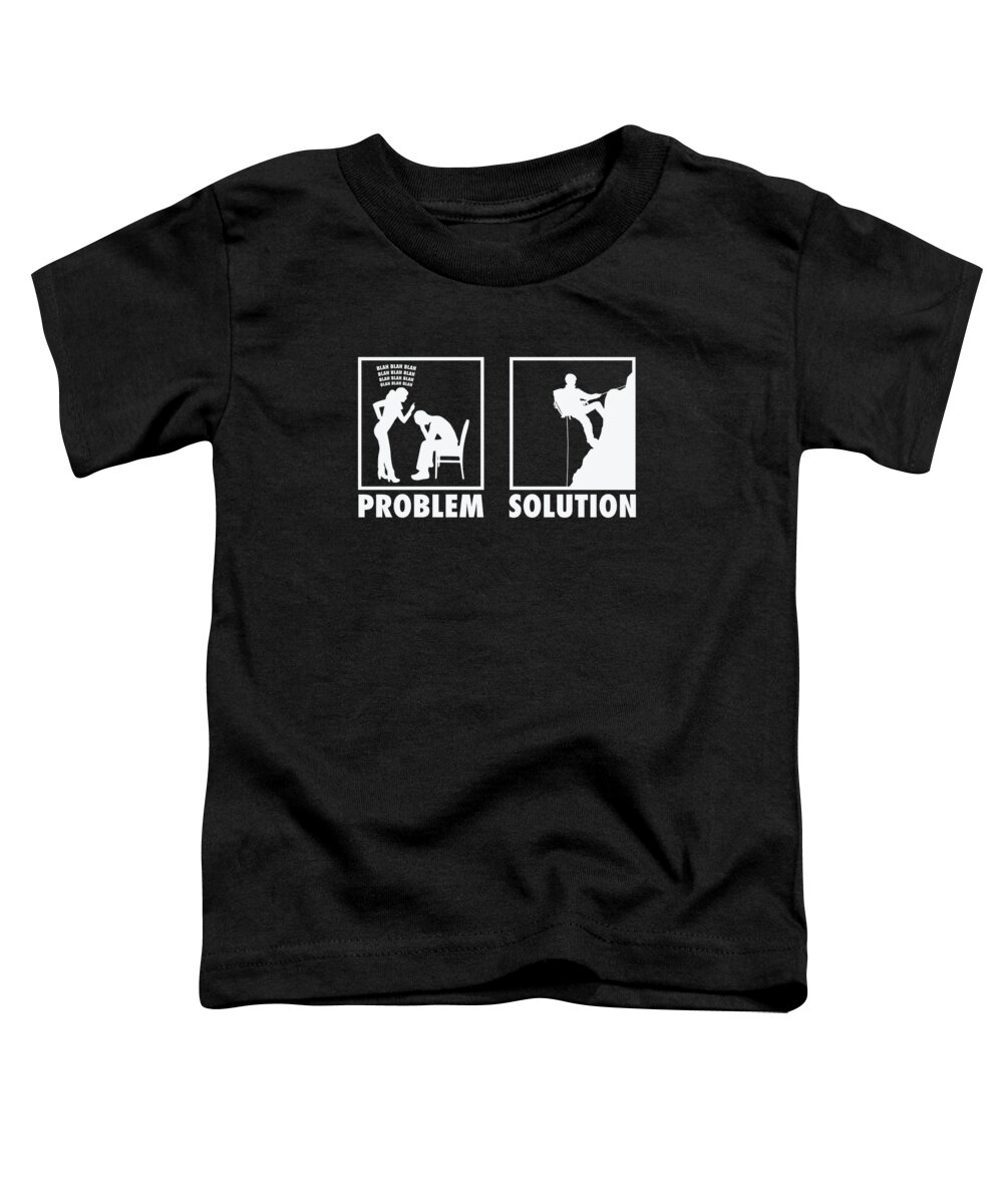 Climbing Toddler T-Shirt featuring the digital art Mountain Climbing Mountain Climber Statement Problem Solution #2 by Toms Tee Store