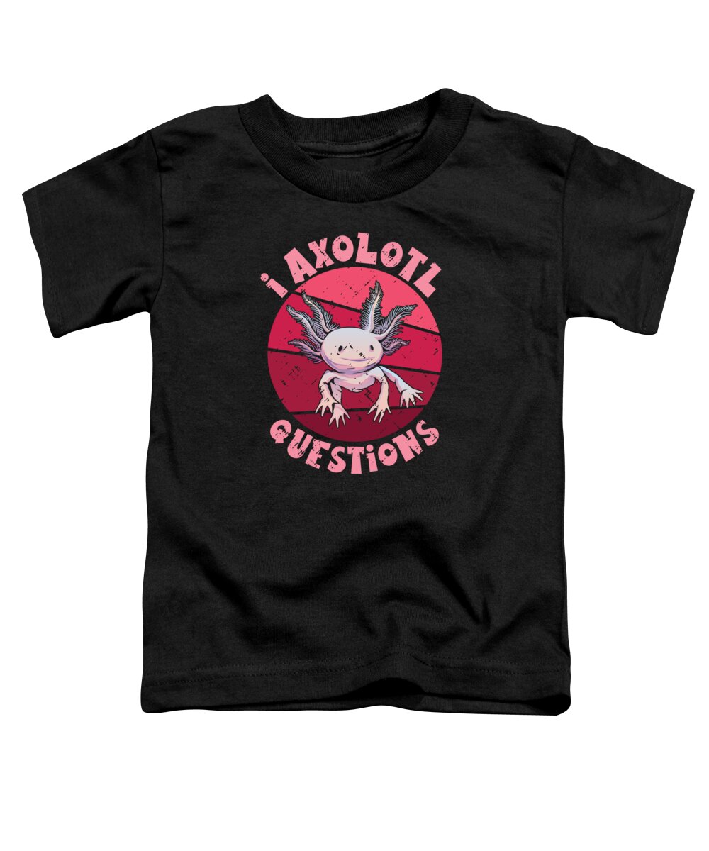 Axolotl Toddler T-Shirt featuring the digital art I Axolotl Questions Cute Kawaii Axolotl #3 by Toms Tee Store