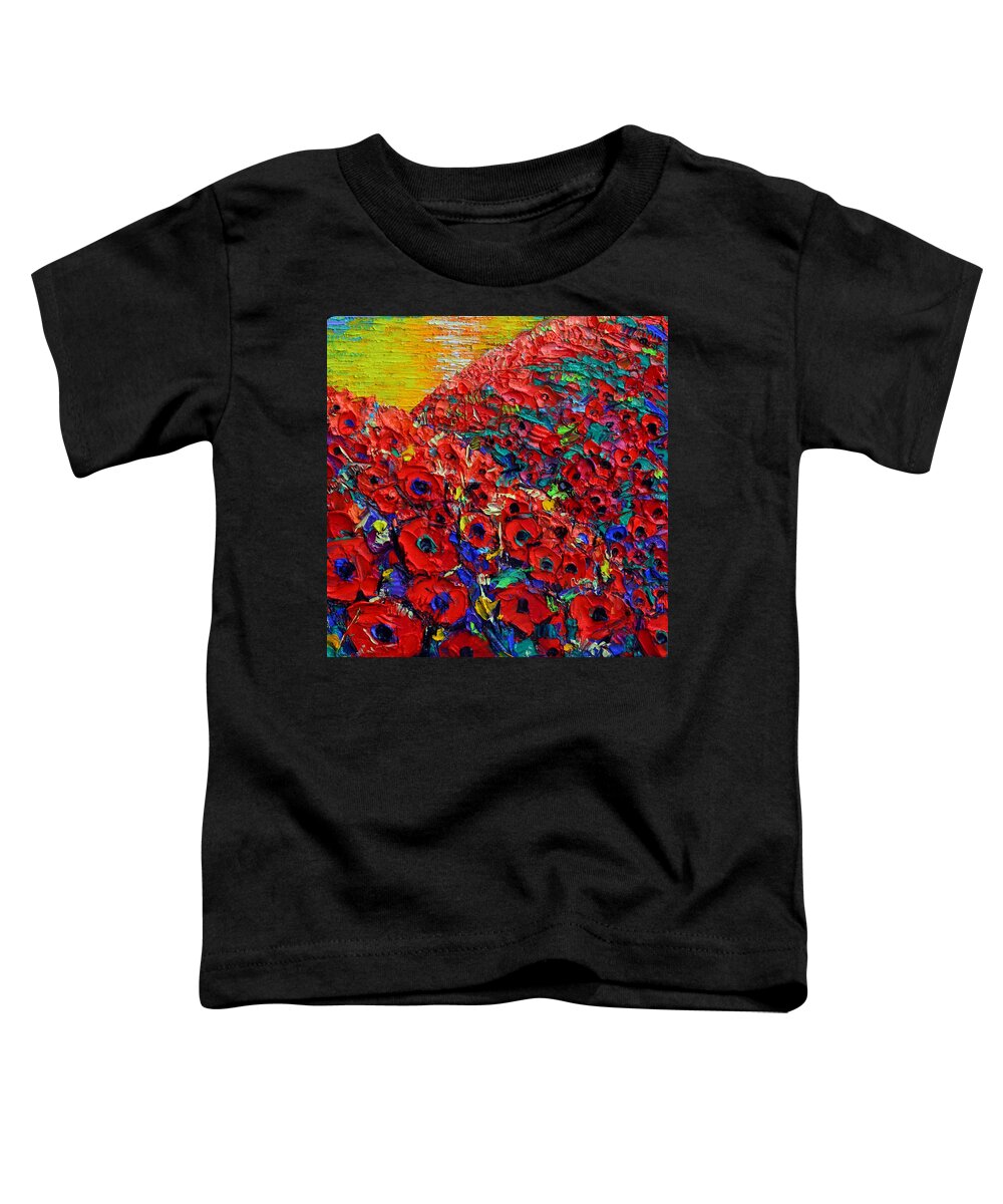 Poppy Toddler T-Shirt featuring the painting ABSTRACT POPPY HILLS 43 textural impressionist impasto palette knife oil painting Ana Maria Edulescu by Ana Maria Edulescu