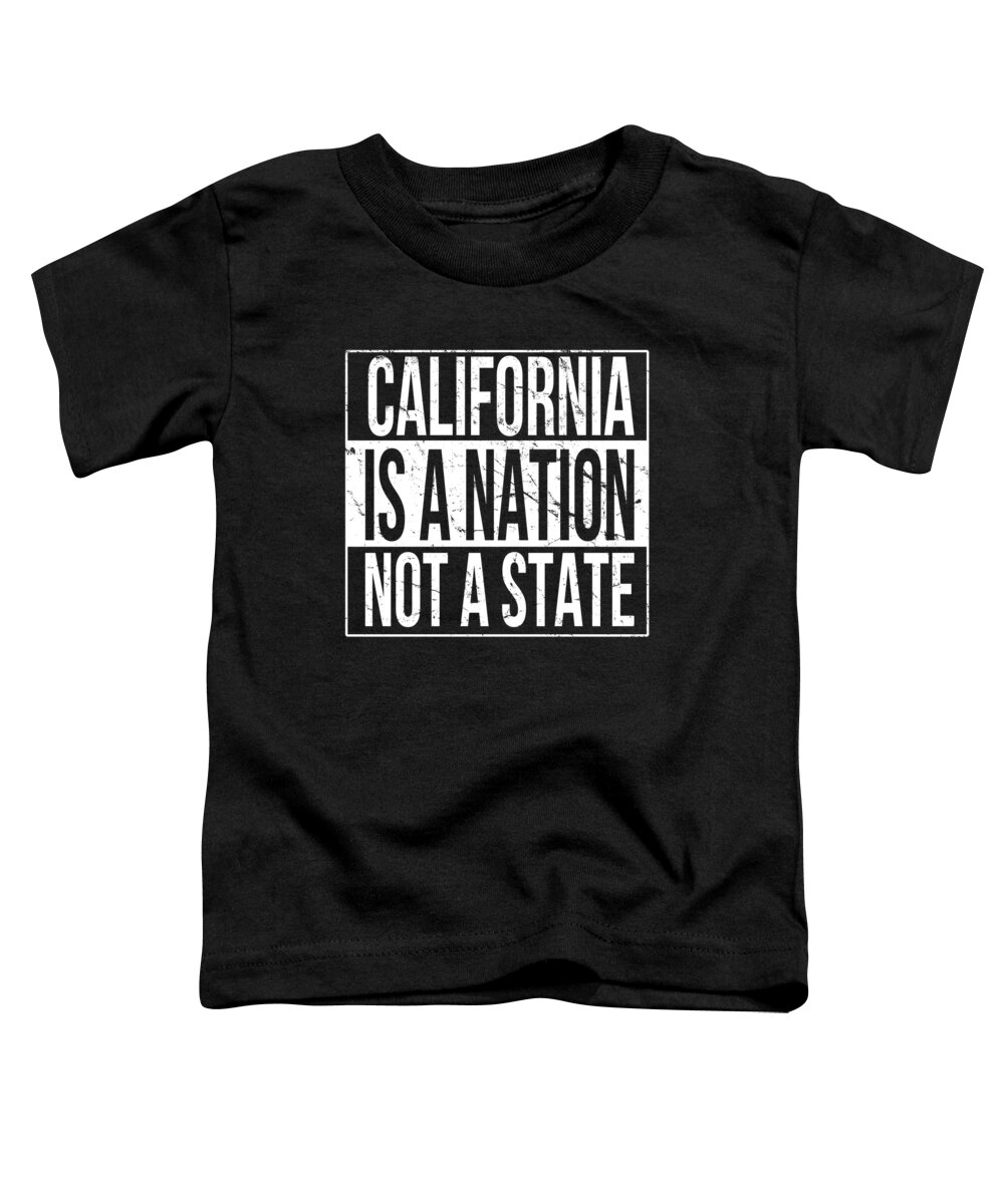 Funny Toddler T-Shirt featuring the digital art California Is A Nation Not A State by Flippin Sweet Gear
