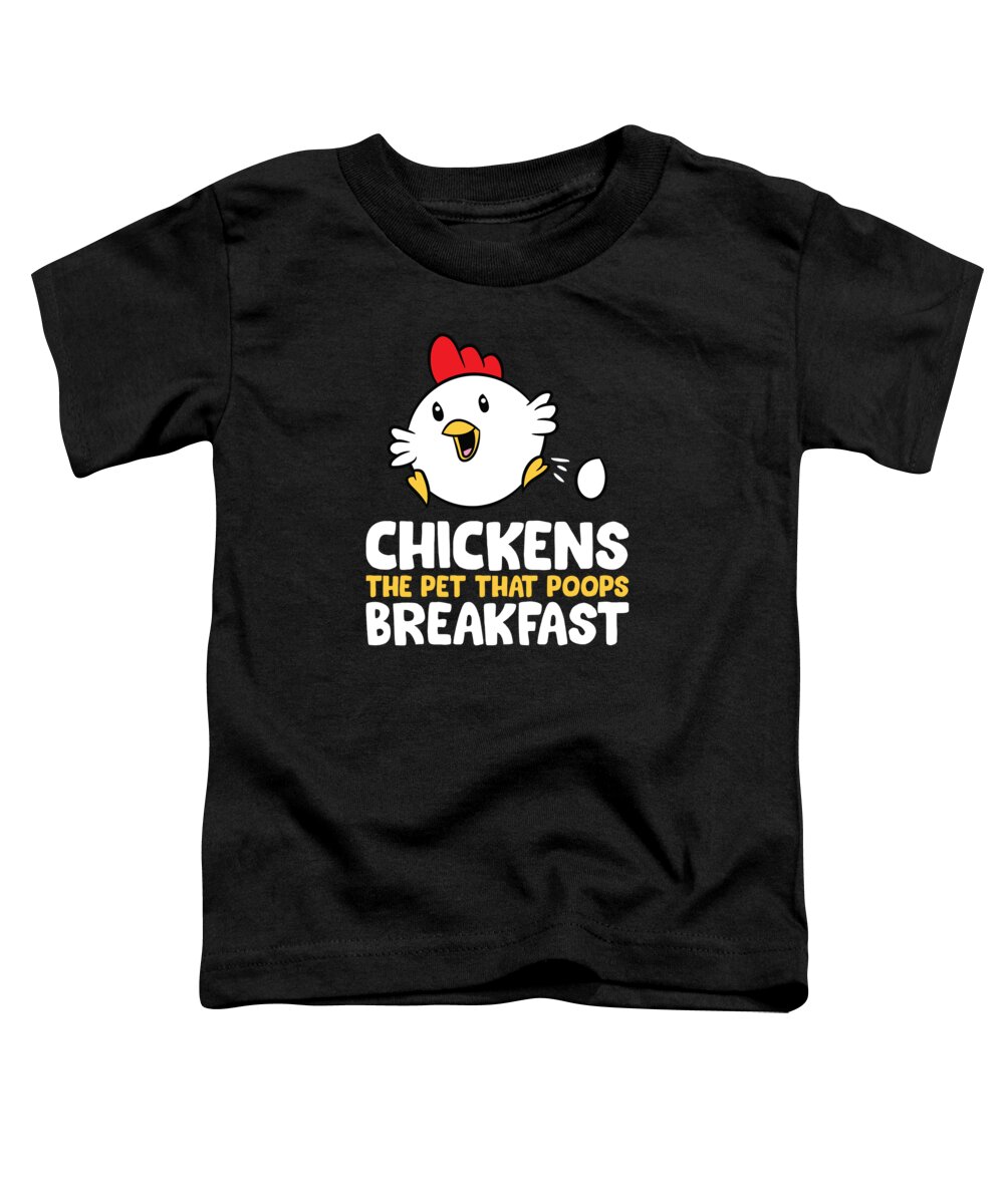 Chicken Toddler T-Shirt featuring the digital art Chickens The Pet That Poops Breakfast by EQ Designs