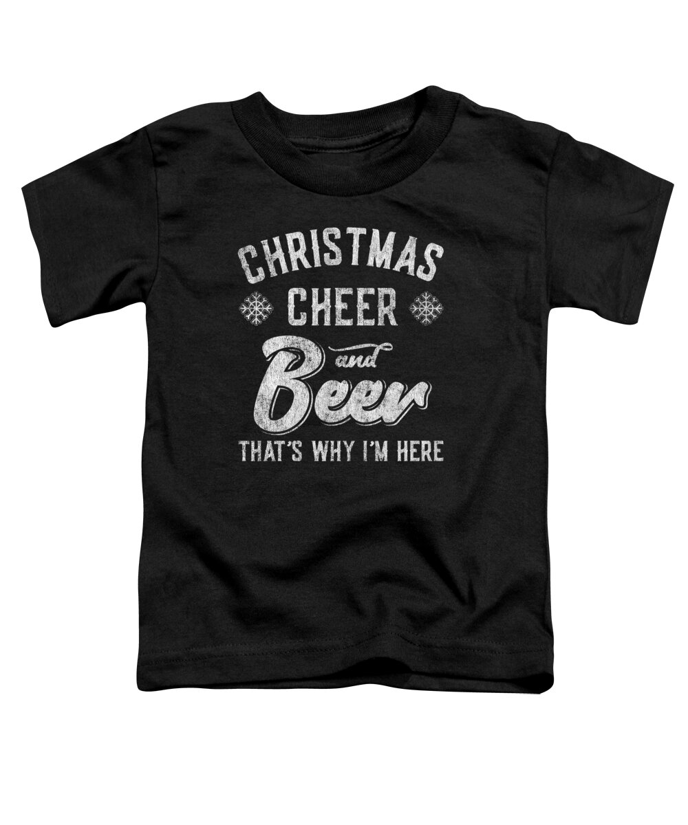 Christmas 2023 Toddler T-Shirt featuring the digital art Christmas Cheer and Beer Thats Why Im Here by Flippin Sweet Gear