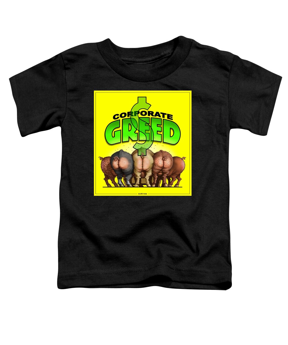 Humor Toddler T-Shirt featuring the digital art Corporate Greed by Scott Ross