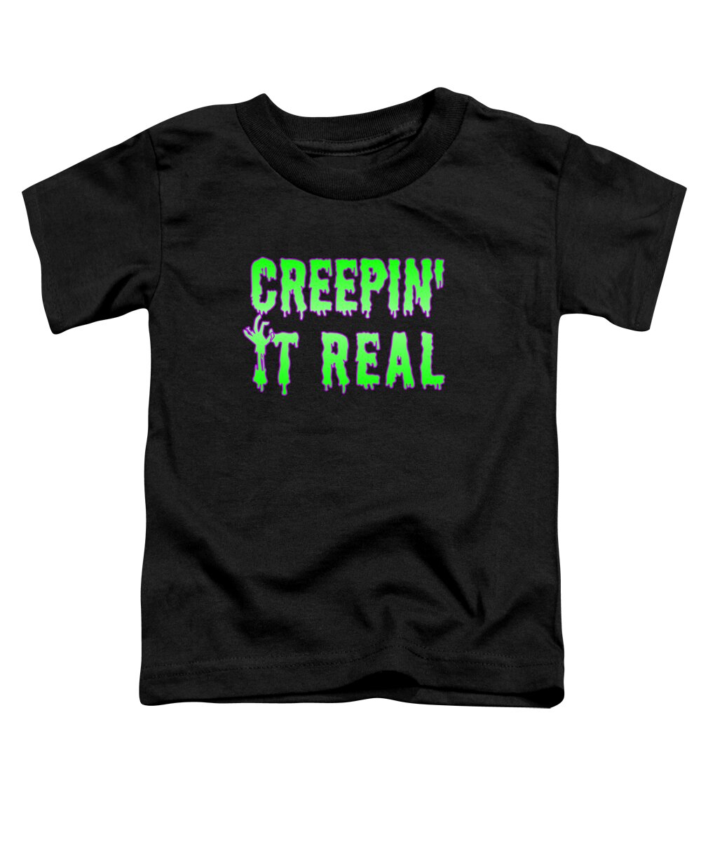 Funny Halloween Toddler T-Shirt featuring the digital art Creepin It Real Funny Halloween by Flippin Sweet Gear