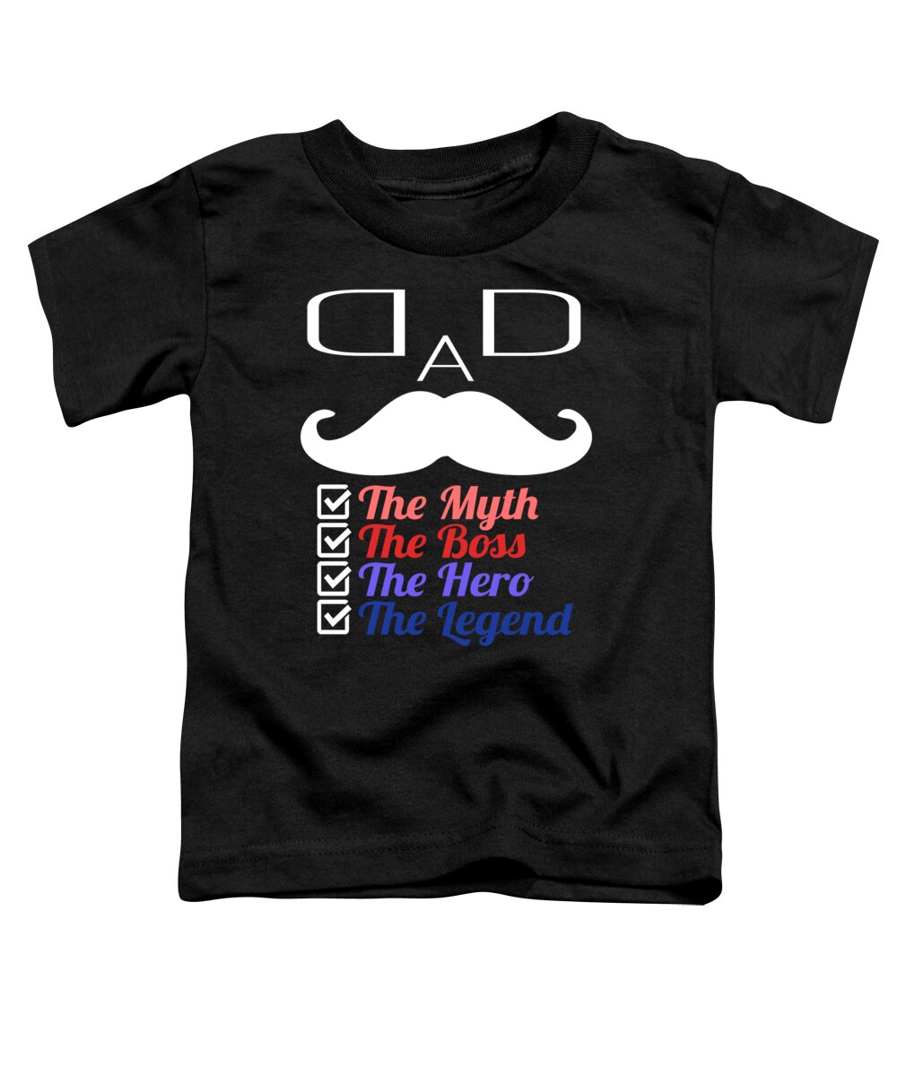 Pop Toddler T-Shirt featuring the digital art Dad The Myth The Boss The Hero The Legend by Jacob Zelazny
