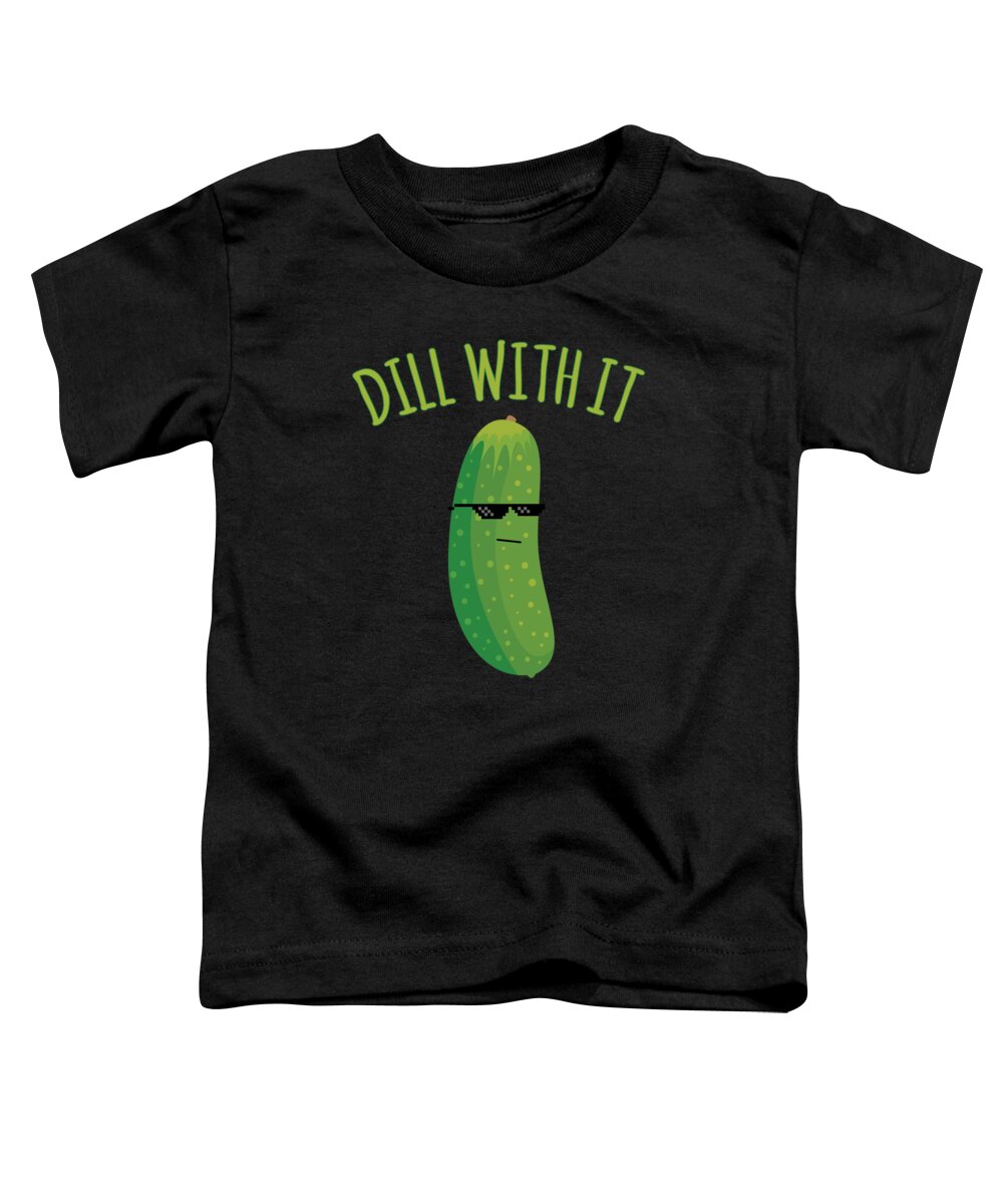 Meme Toddler T-Shirt featuring the digital art Dill With It Funny Pickle by Flippin Sweet Gear