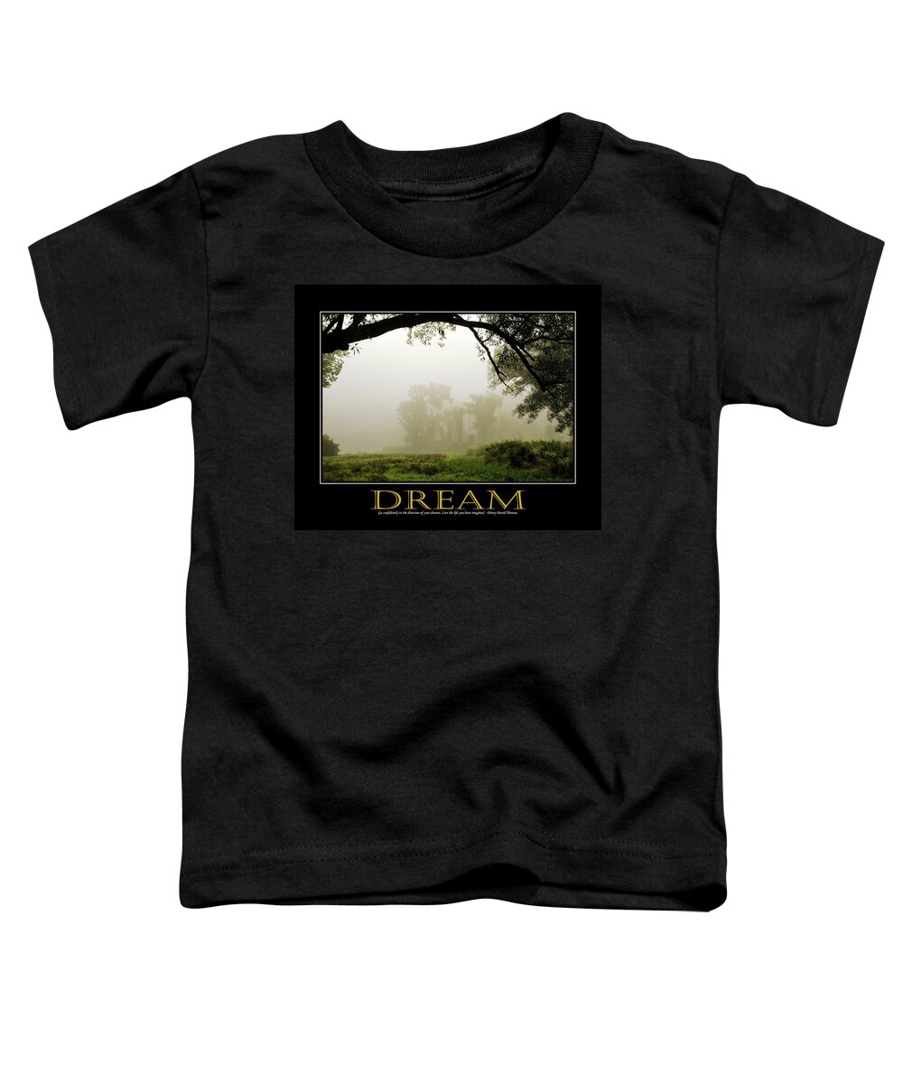 Inspirational Toddler T-Shirt featuring the photograph Dream Inspirational Motivational Poster Art by Christina Rollo