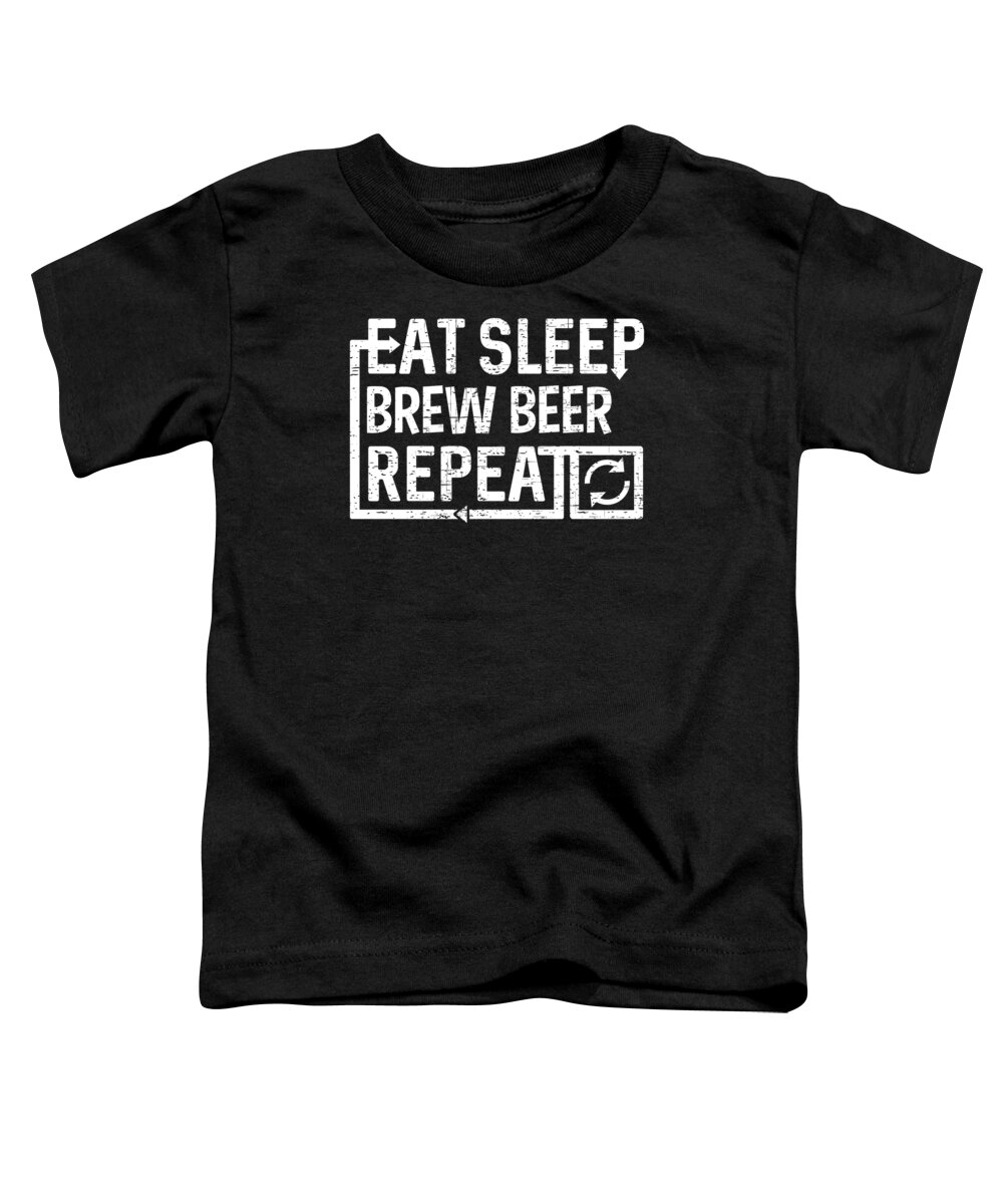 Repeat Toddler T-Shirt featuring the digital art Eat Sleep Brew Beer by Flippin Sweet Gear