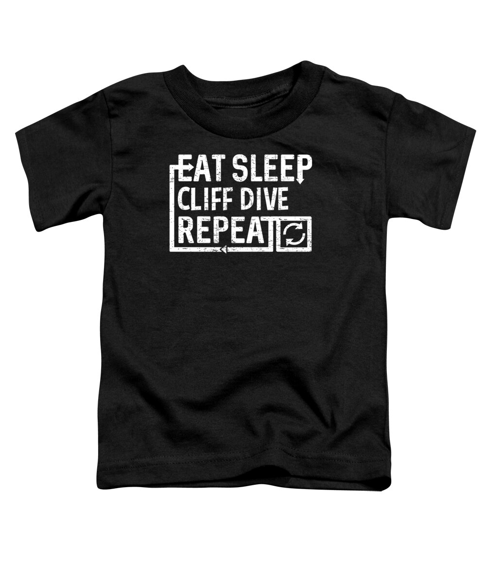 Repeat Toddler T-Shirt featuring the digital art Eat Sleep Cliff Dive by Flippin Sweet Gear