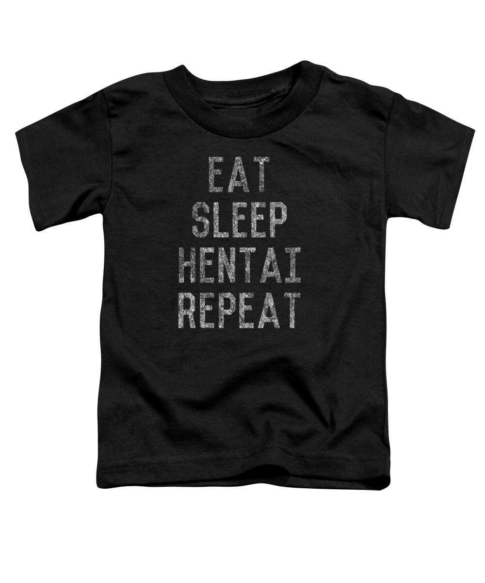 Funny Toddler T-Shirt featuring the digital art Eat Sleep Hentai Repeat by Flippin Sweet Gear