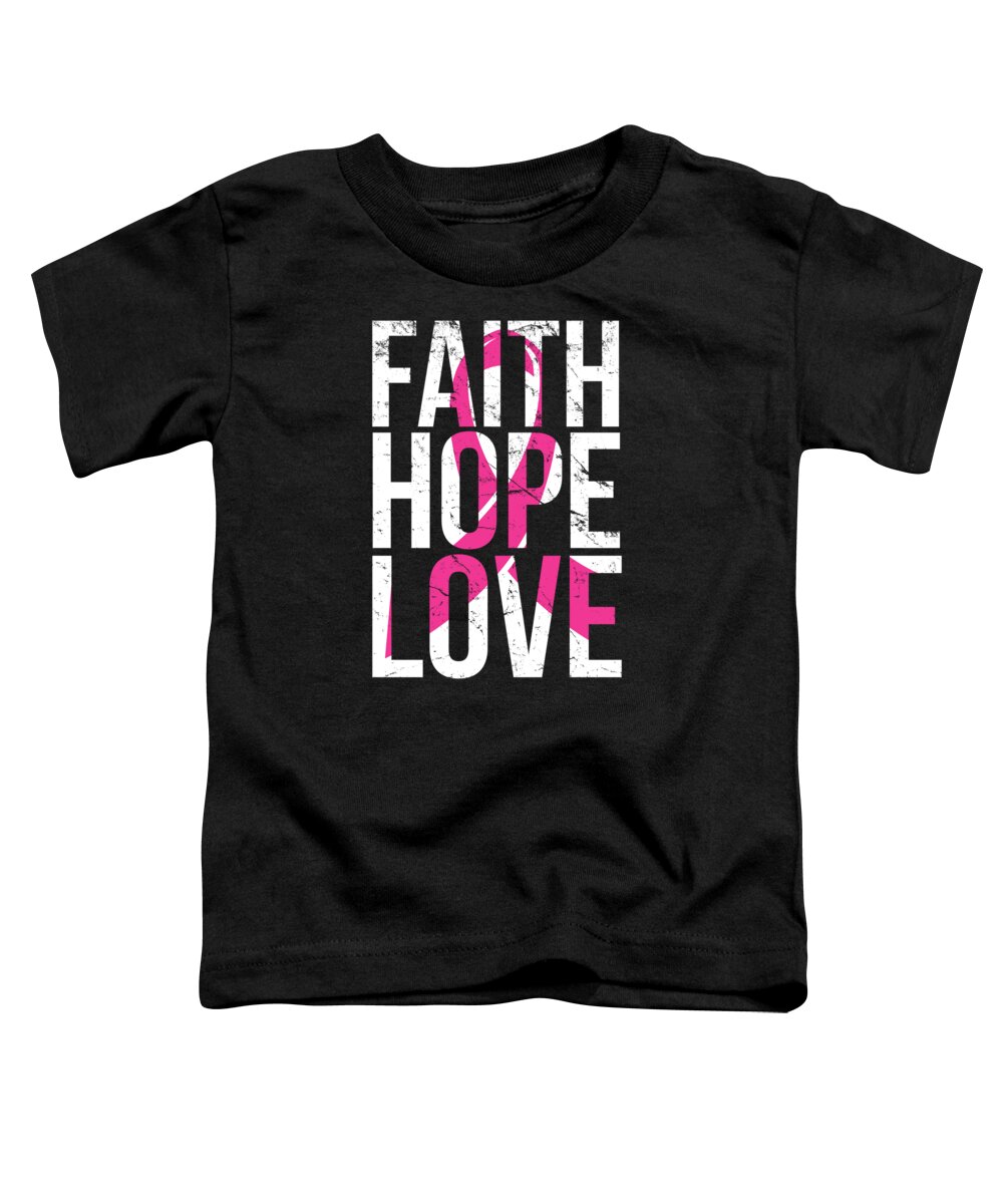 Love Toddler T-Shirt featuring the digital art Faith Hope Love Breast Cancer Awareness by Flippin Sweet Gear