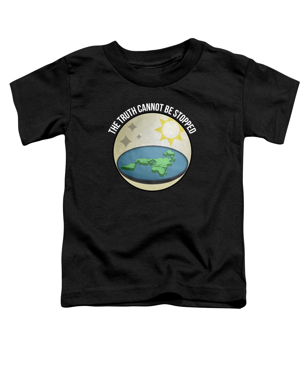 Funny Toddler T-Shirt featuring the digital art Flat Earth The Truth Cannot Be Stopped by Flippin Sweet Gear