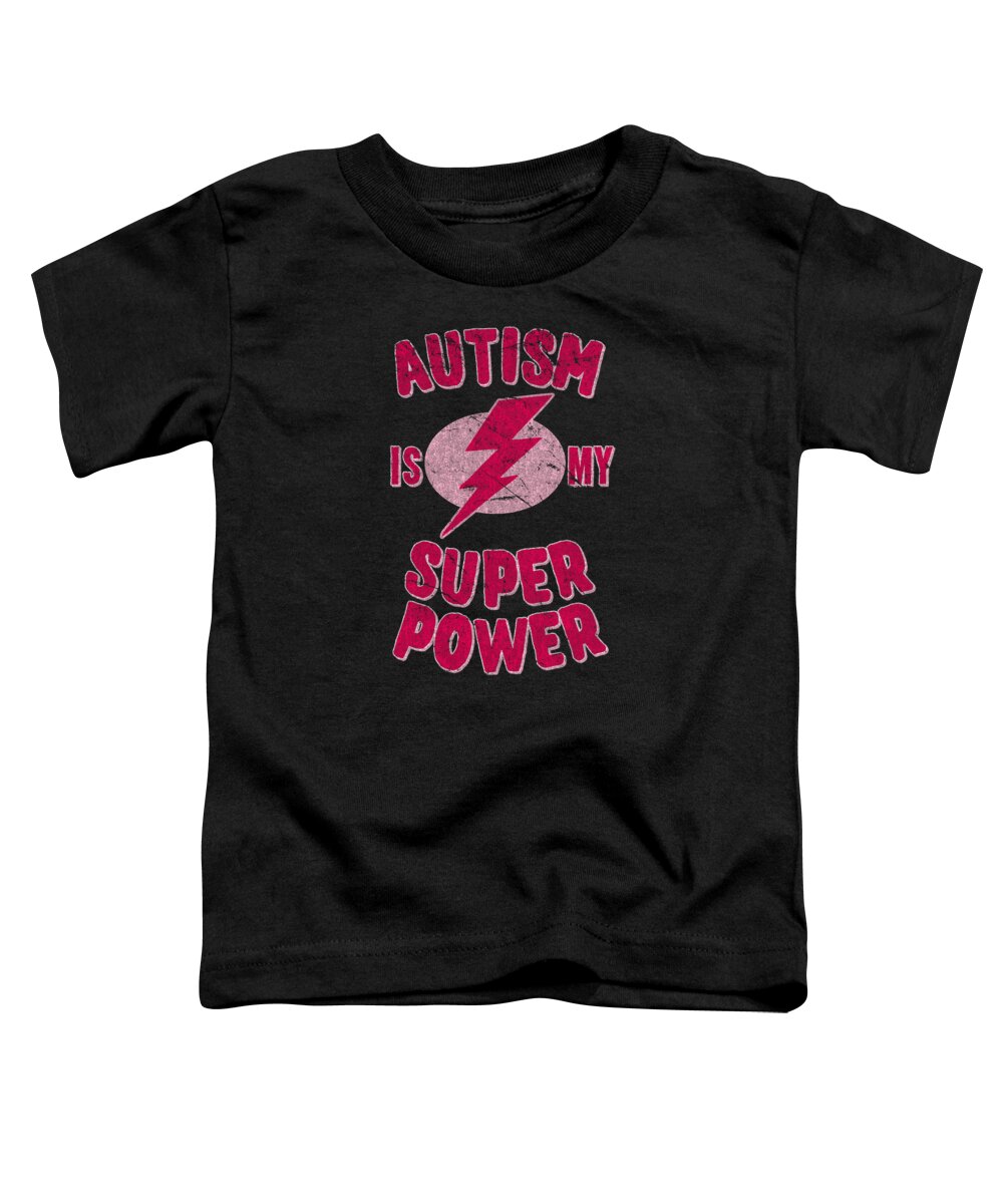 Autism Toddler T-Shirt featuring the digital art Girls Autism Is My Super Power by Flippin Sweet Gear