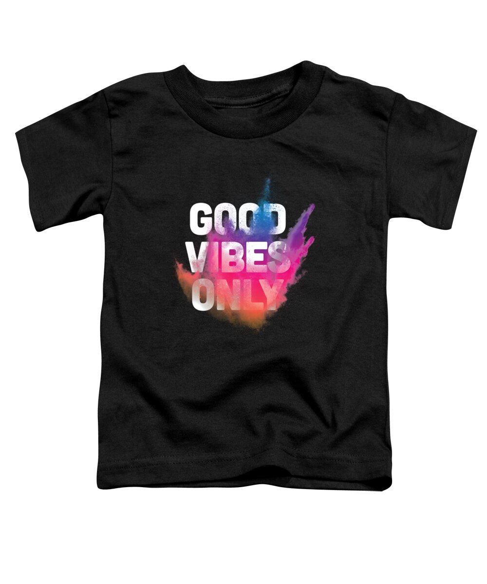Inspirational Toddler T-Shirt featuring the digital art Good Vibes Only Inspirational Typographic Design by Matthias Hauser