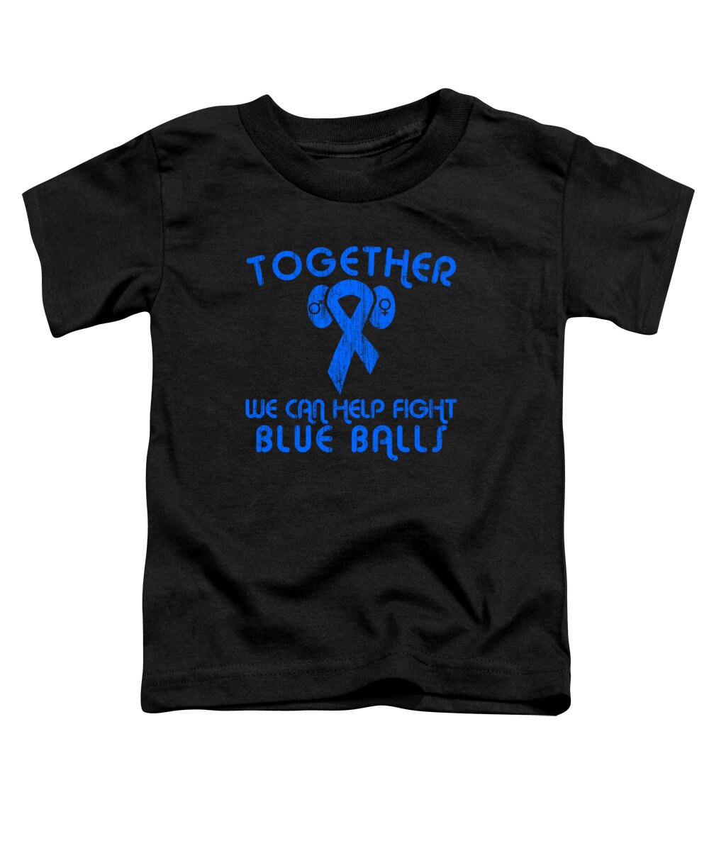 Sarcastic Toddler T-Shirt featuring the digital art Help Fight Blue Balls by Flippin Sweet Gear
