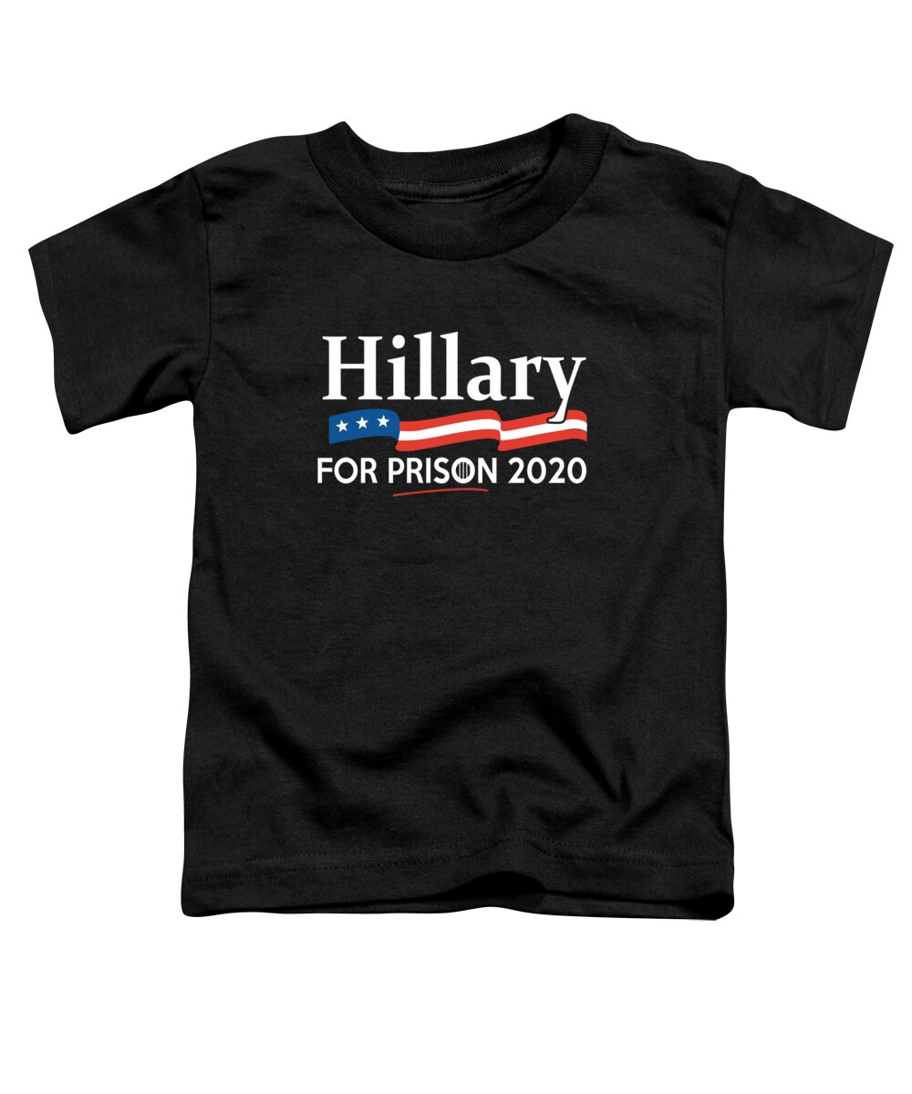 Cool Toddler T-Shirt featuring the digital art Hillary for Prison 2020 by Flippin Sweet Gear