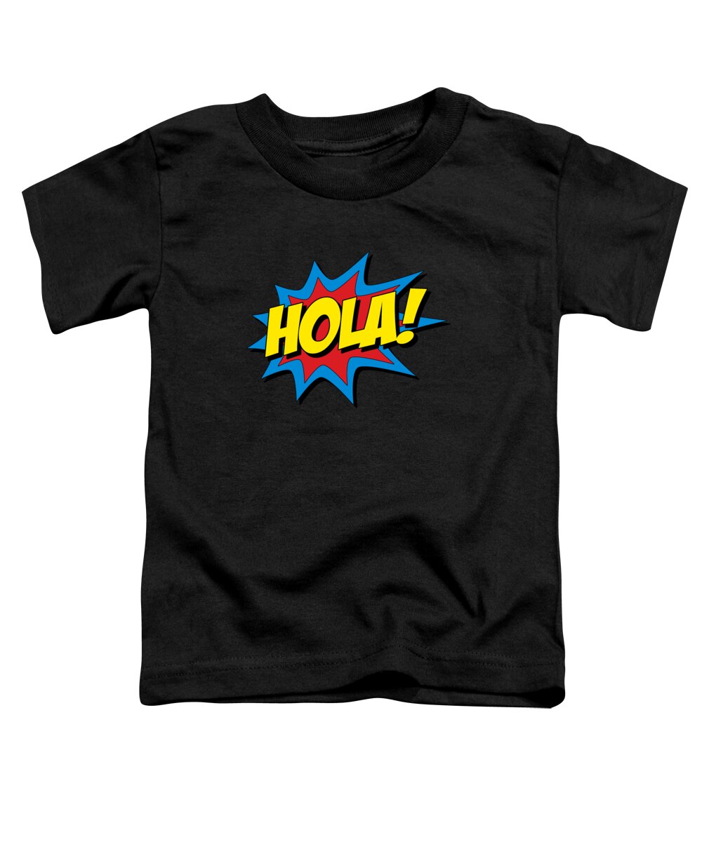 Cool Toddler T-Shirt featuring the digital art Hola Spanish Superhero by Flippin Sweet Gear