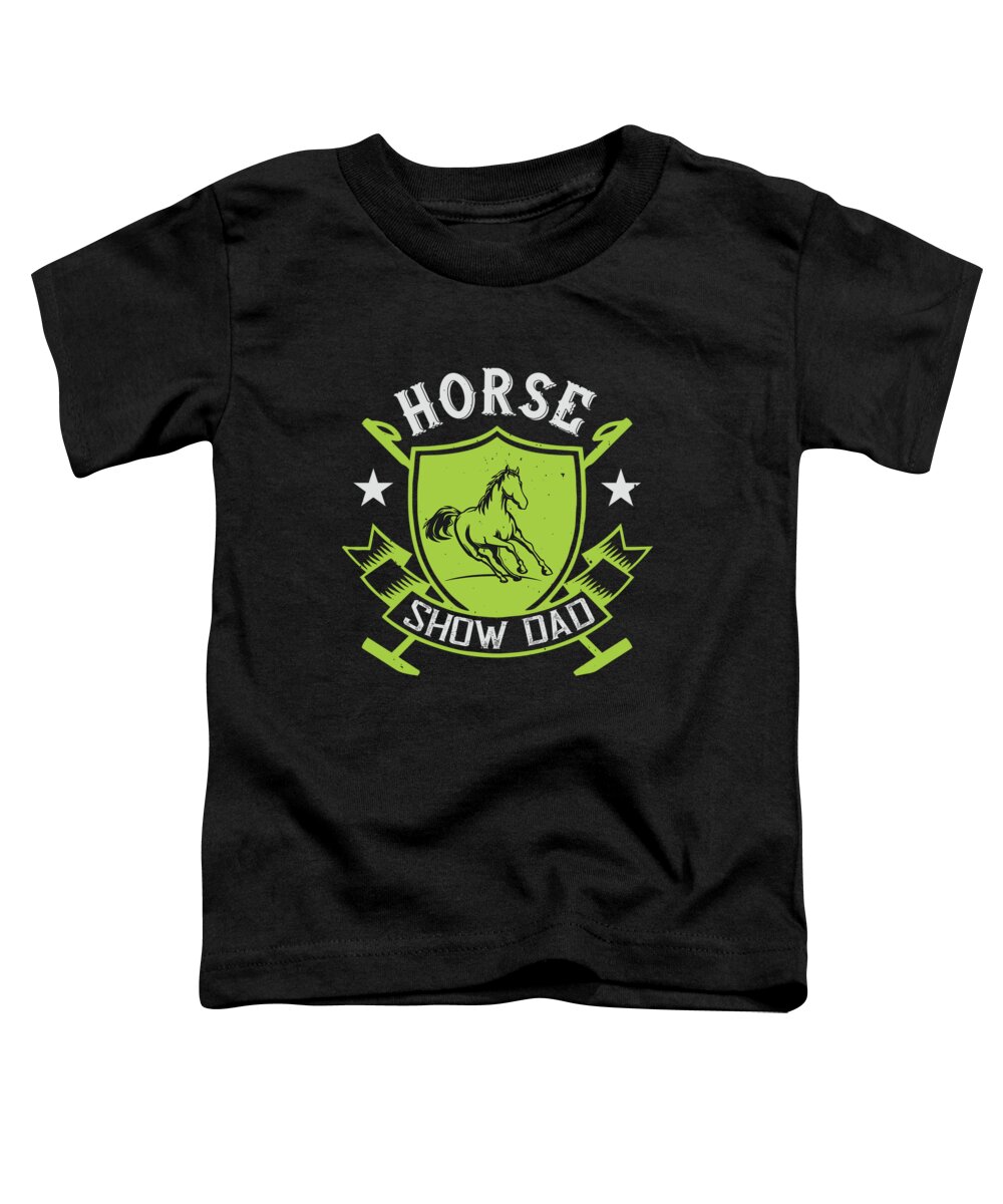 Horse Toddler T-Shirt featuring the digital art Horse Show Dad by Jacob Zelazny
