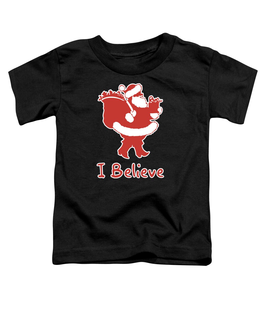Christmas 2023 Toddler T-Shirt featuring the digital art I Believe in Santa by Flippin Sweet Gear