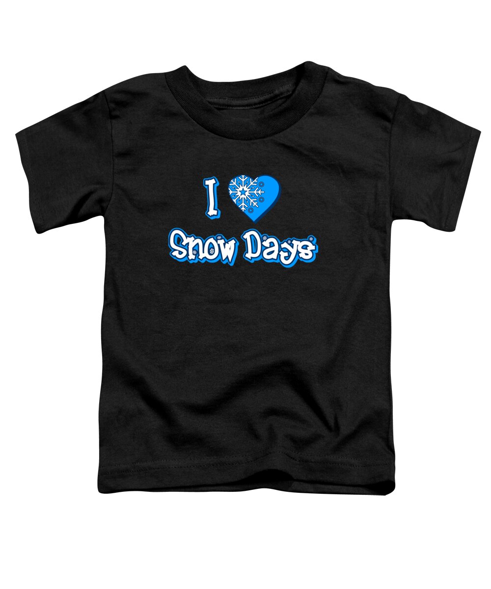I Toddler T-Shirt featuring the digital art I Love Snow Days by Flippin Sweet Gear