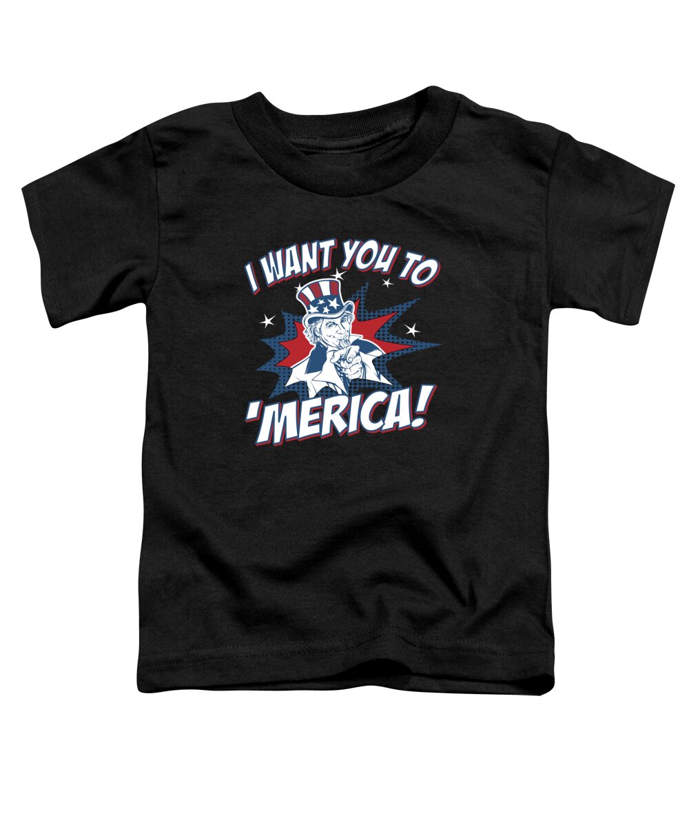 Funny Toddler T-Shirt featuring the digital art I Want You to Merica 4th of July Patriotic by Flippin Sweet Gear