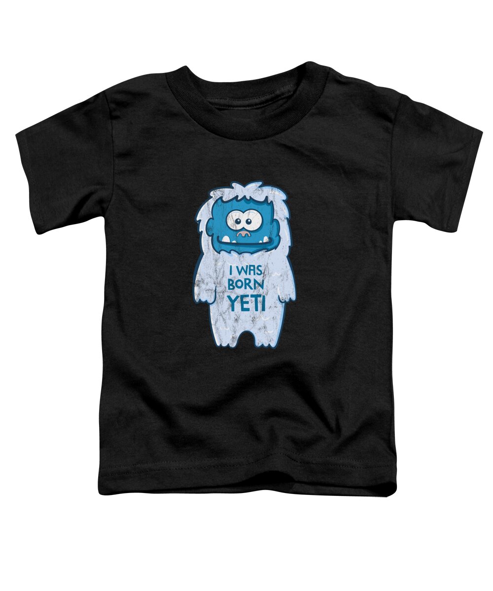 I Was Born Yeti Cute Kids Toddler T-Shirt by Noirty Designs - Pixels