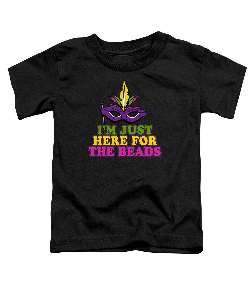 Cool Toddler T-Shirt featuring the digital art Im Just Here for the Beads Mardi Gras by Flippin Sweet Gear