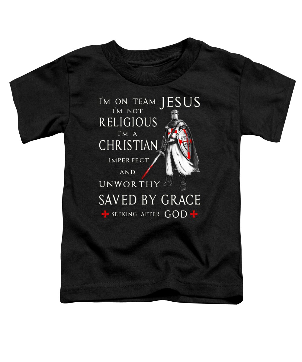 Jesus Toddler T-Shirt featuring the digital art I'm On Team Jesus Knight Templar by Templar Area 1119